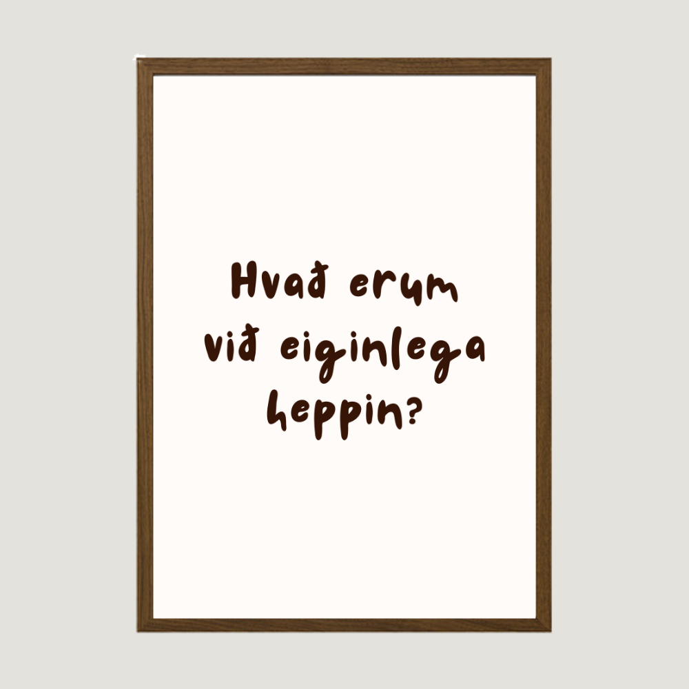 Hvað erum við eiginlega heppin?