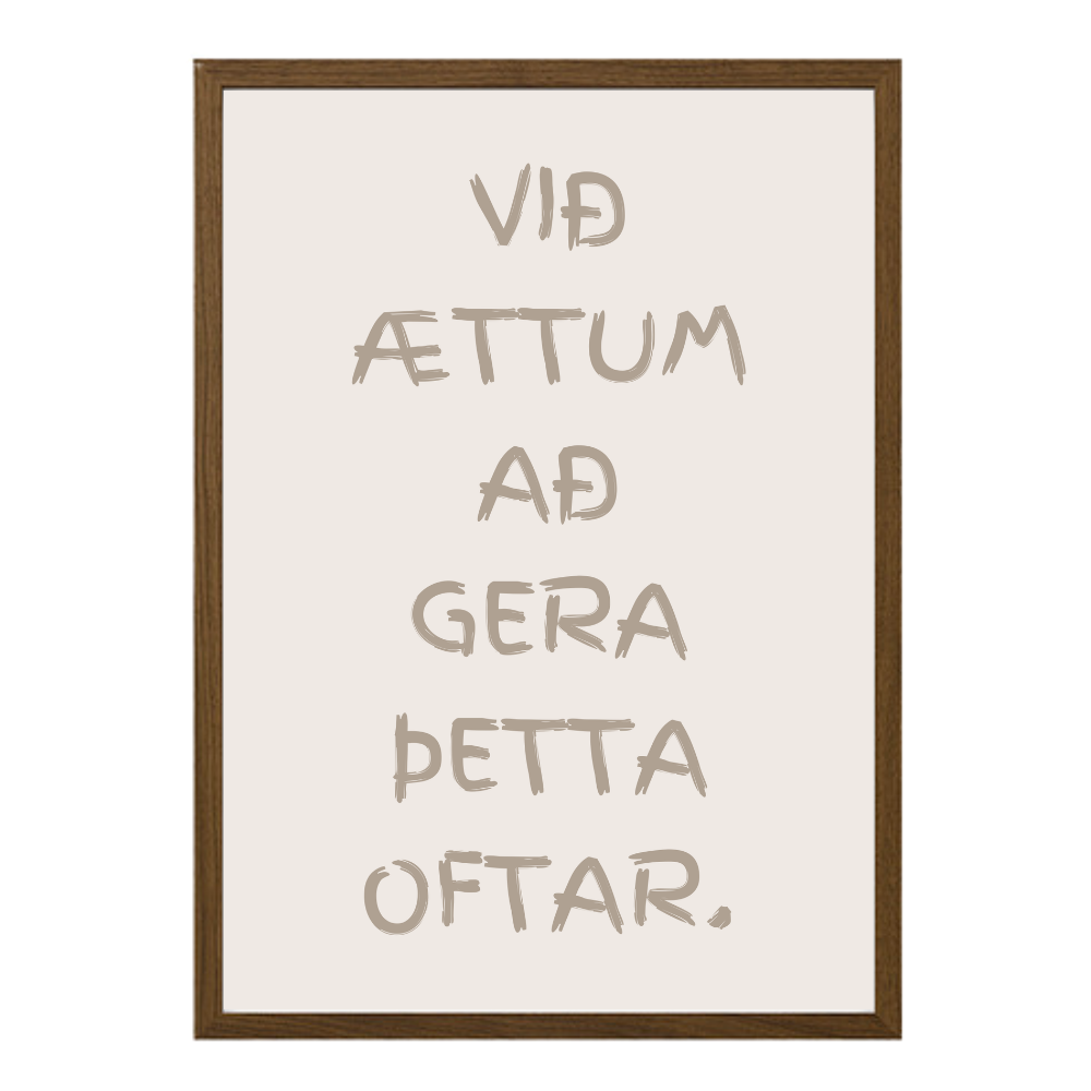 íslenskt "Við ættum að gera þetta oftar." veggspjald