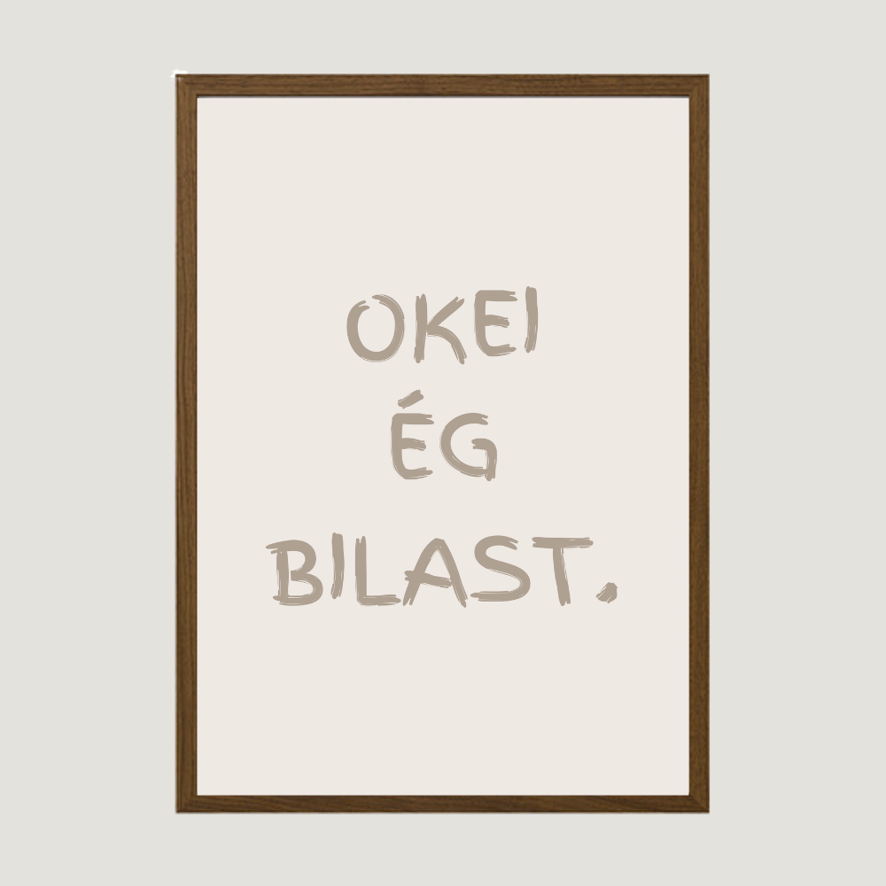Okei ég bilast. veggspjald með texta