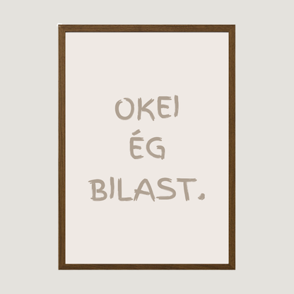 Okei ég bilast. veggspjald með texta