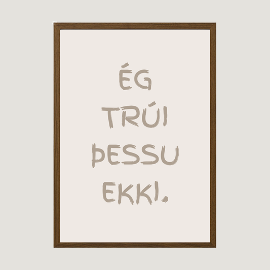 Ég trúi þessu ekki. íslenskt plakat með texta
