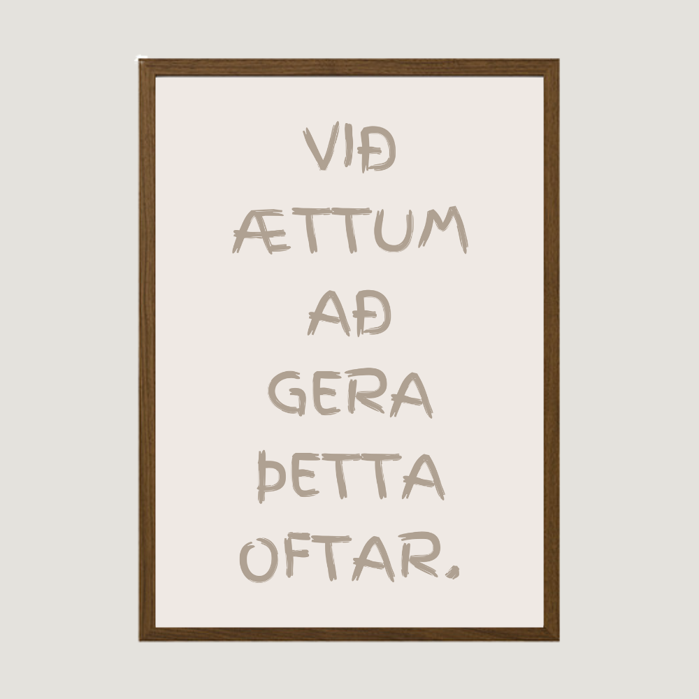 Við ættum að gera þetta oftar. plakat