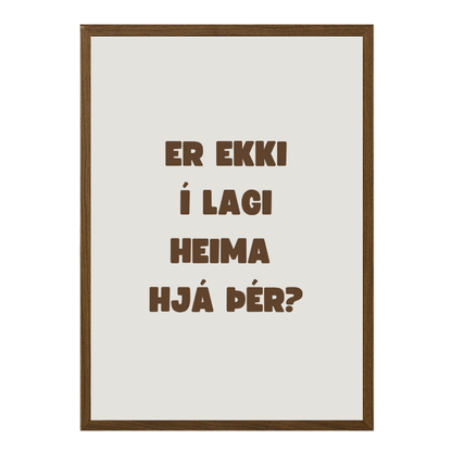 Er ekki í lagi heima hjá þér?