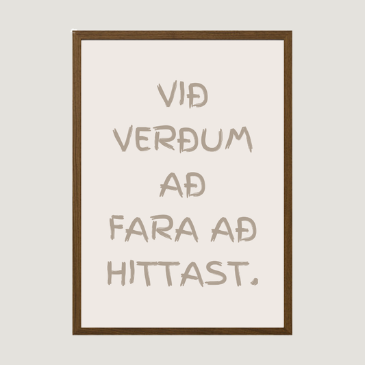 Við verðum að fara að hittast. plakat