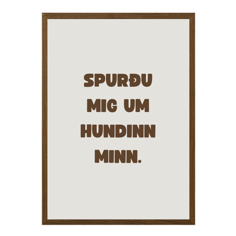 Spurðu mig um hundinn minn