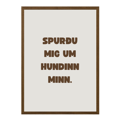 Spurðu mig um hundinn minn