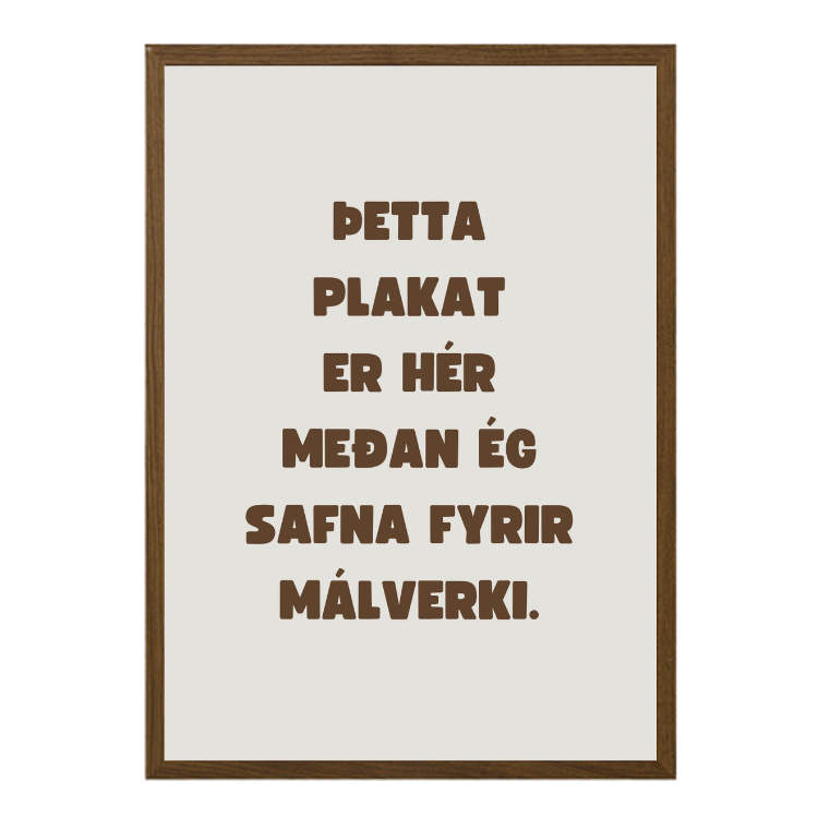 Þetta plakat er hér meðan ég safna fyrir málverki