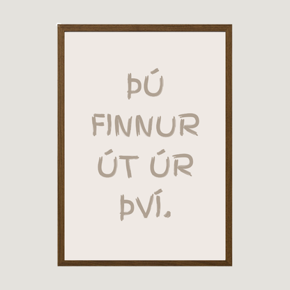 þú finnutr út úr því. íslenskt veggspjald