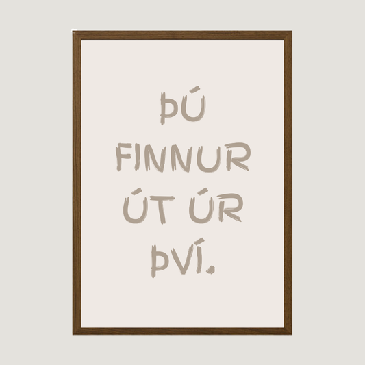 þú finnutr út úr því. íslenskt veggspjald