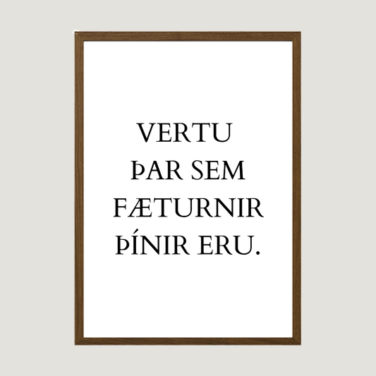 Vertu þar sem fæturnir þínir eru