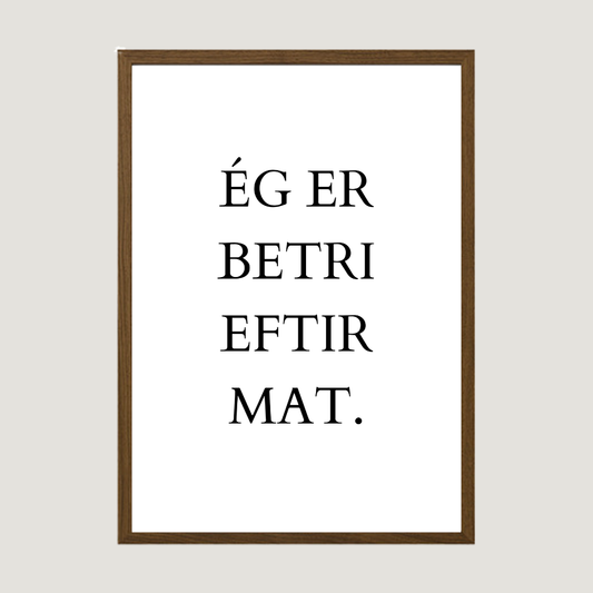 Ég er betri eftir mat.