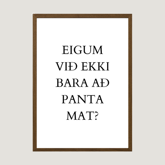 Eigum við ekki bara að panta mat?