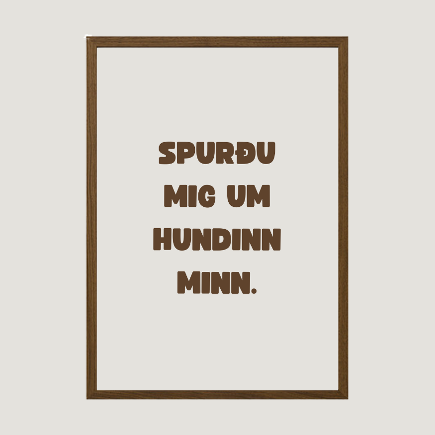 Spurðu mig um hundinn minn