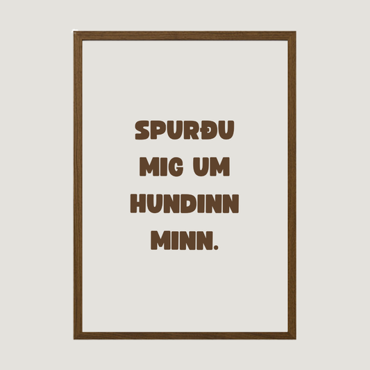 Spurðu mig um hundinn minn