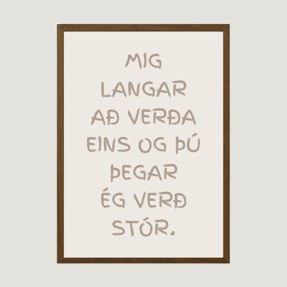Mig langar að verða eins og þú þegar ég verð stór