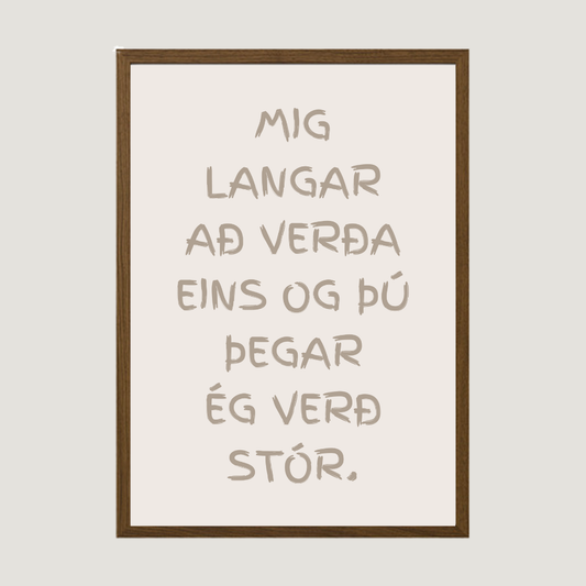 Mig langar að verða eins og þú þegar ég verð stór