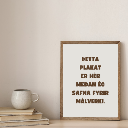 Þetta plakat er hér meðan ég safna fyrir málverki