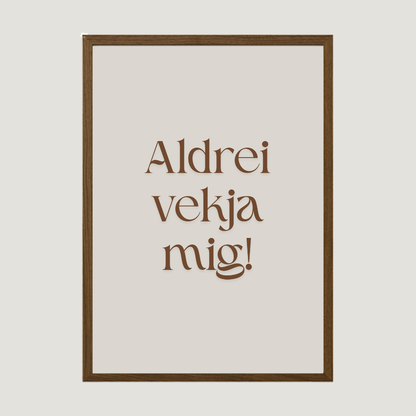 Aldrei vekja mig. Íslenskt veggspjald með texta