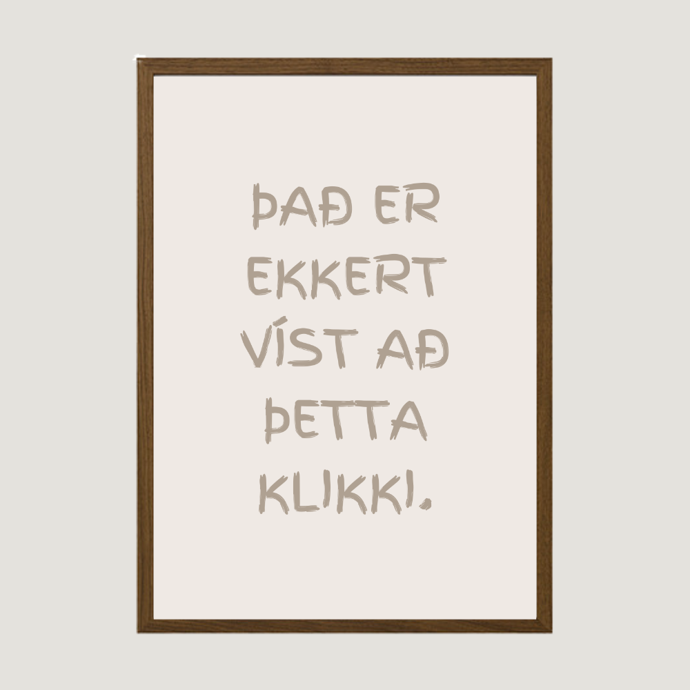 Það er ekkert víst að þetta klikki