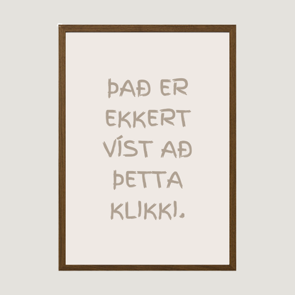 Það er ekkert víst að þetta klikki