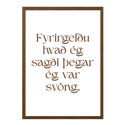 Fyrirgefðu hvað ég sagði þegar ég var svöng.