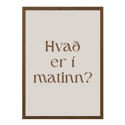 plaköt með textanum "hvað er í matinn?" íslenskt veggspjöld