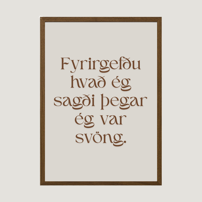 Fyrirgefðu hvað ég sagði þegar ég var svöng.