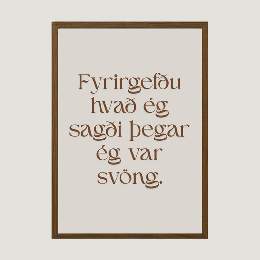 Fyrirgefðu hvað ég sagði þegar ég var svöng.
