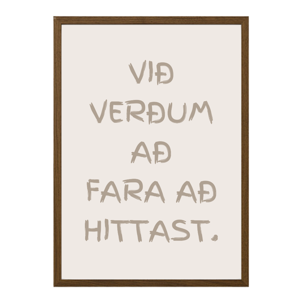 Við verðum að fara að hittast. veggspjald