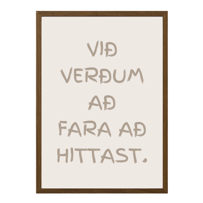 Við verðum að fara að hittast. veggspjald