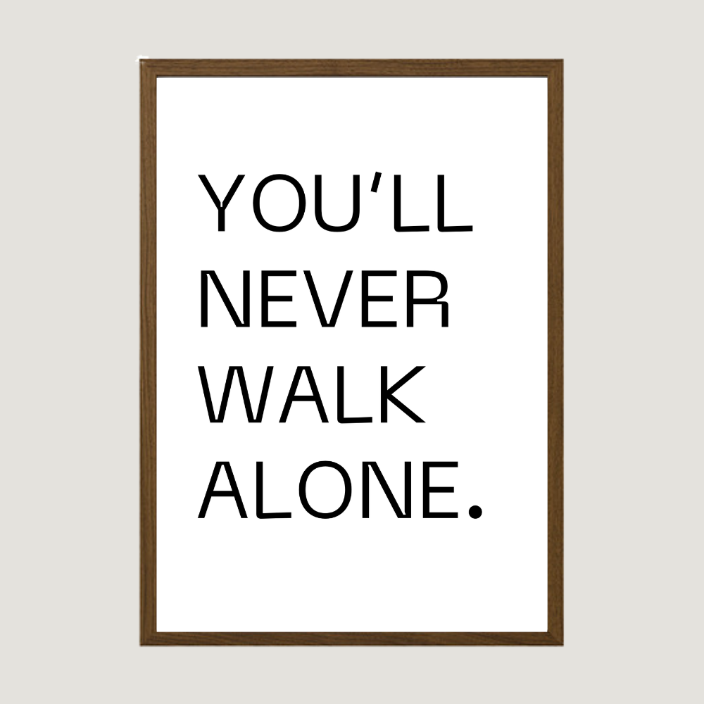 You'll Never Walk Alone