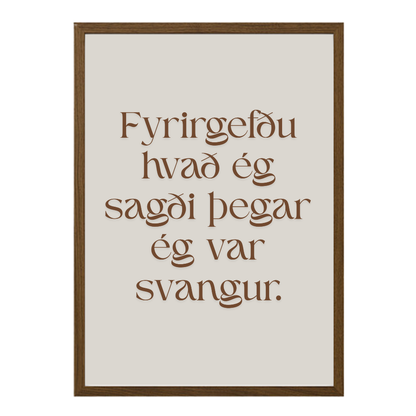 Fyrirgefðu hvað ég sagði þegar ég var svöng.
