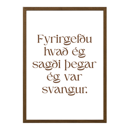 Fyrirgefðu hvað ég sagði þegar ég var svöng.