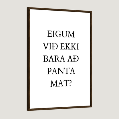 Eigum við ekki bara að panta mat?