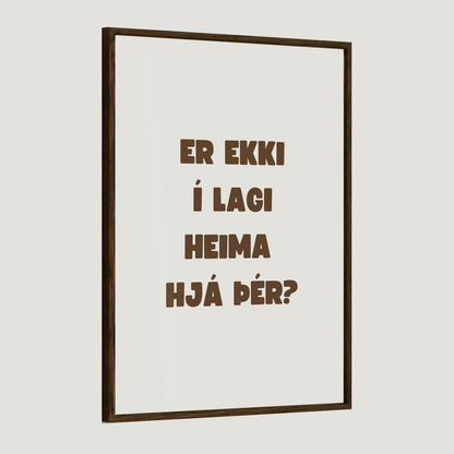 Er ekki í lagi heima hjá þér?