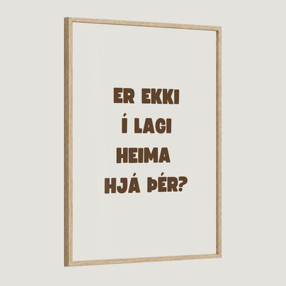 Er ekki í lagi heima hjá þér?
