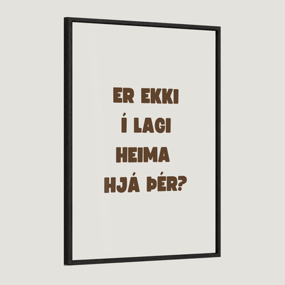 Er ekki í lagi heima hjá þér?