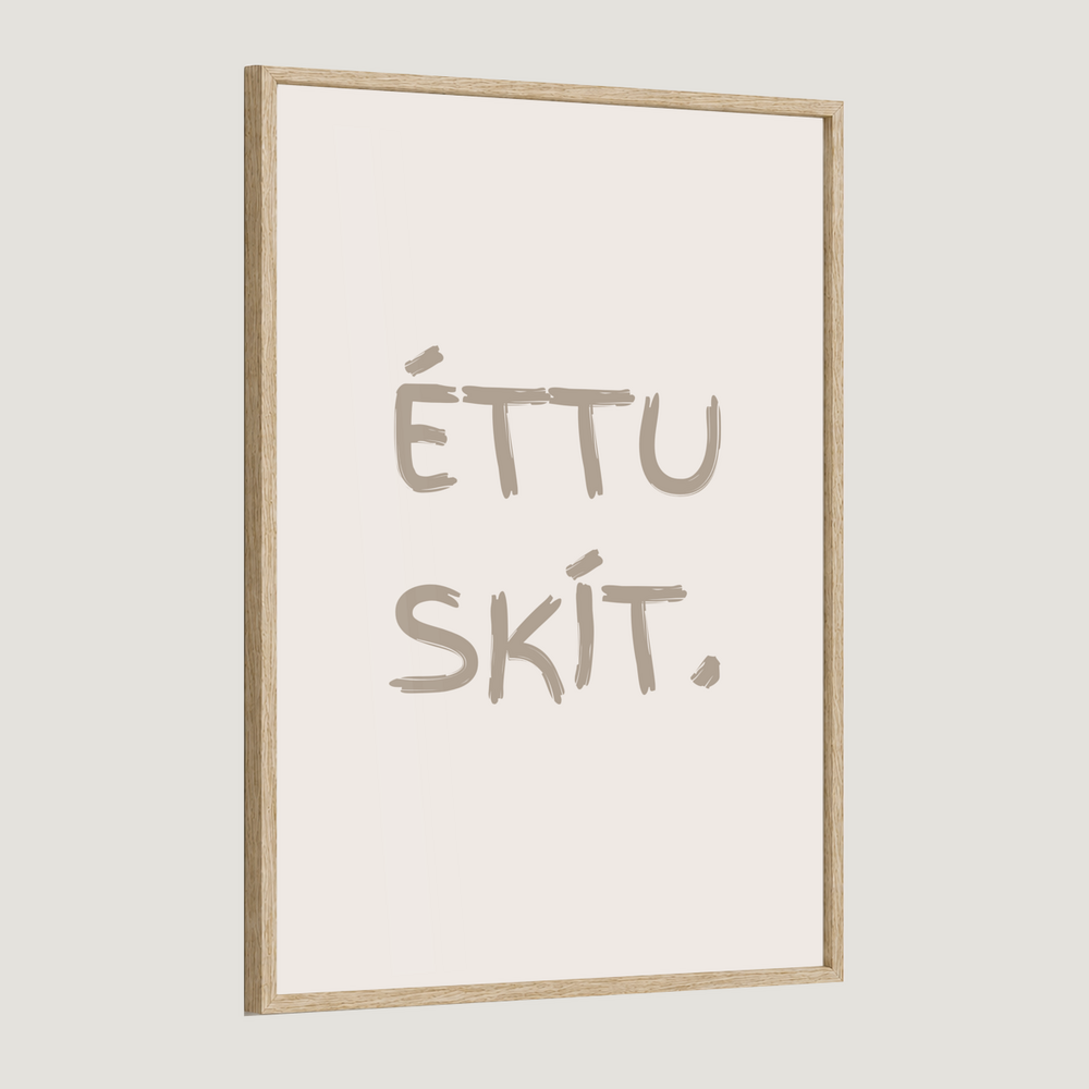 Éttu skít.