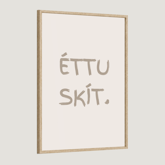 Éttu skít.