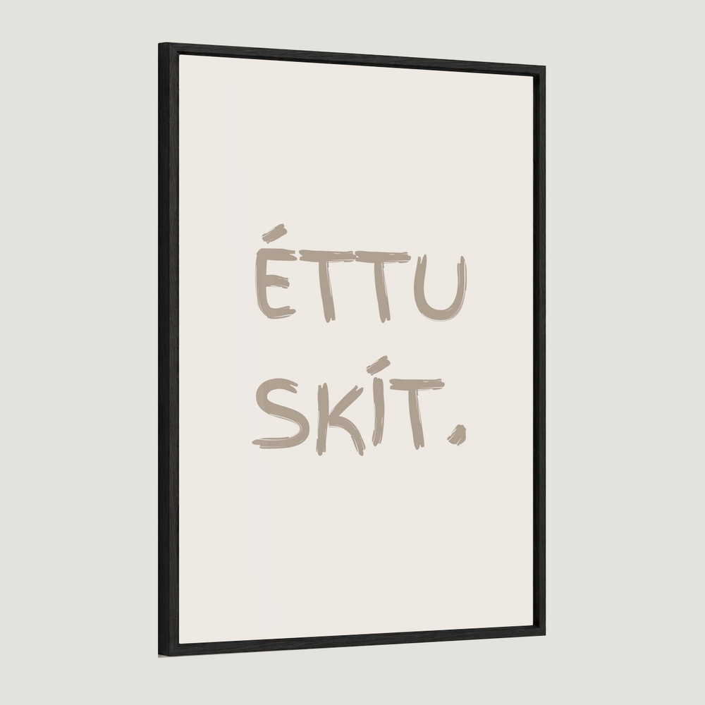 Éttu skít.