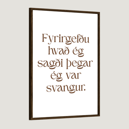 Fyrirgefðu hvað ég sagði þegar ég var svöng.