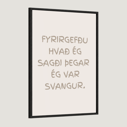 Fyrirgefðu hvað ég sagði þegar ég var svöng.