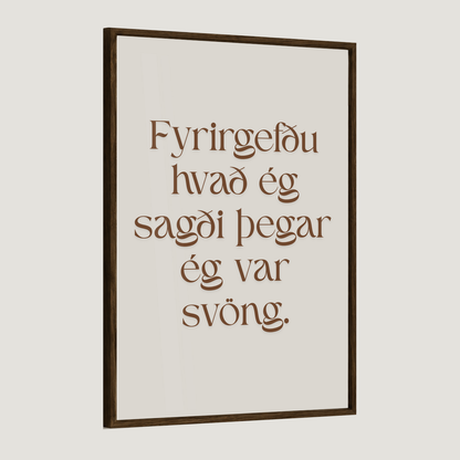 Fyrirgefðu hvað ég sagði þegar ég var svöng.
