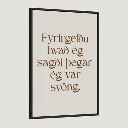 Fyrirgefðu hvað ég sagði þegar ég var svöng.
