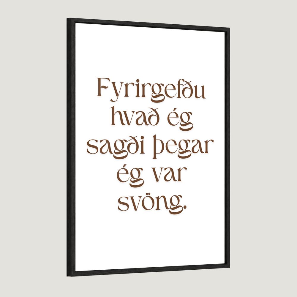 Fyrirgefðu hvað ég sagði þegar ég var svöng.