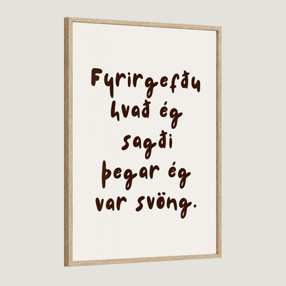 Fyrirgefðu hvað ég sagði þegar ég var svöng.