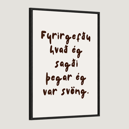 Fyrirgefðu hvað ég sagði þegar ég var svöng.