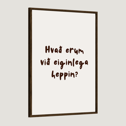 Hvað erum við eiginlega heppin?