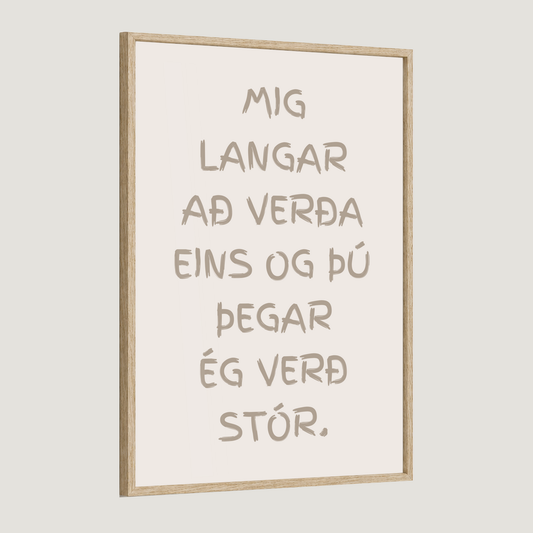 Mig langar að verða eins og þú þegar ég verð stór