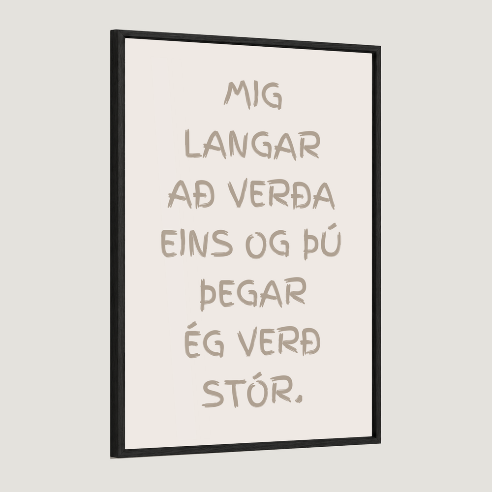 Mig langar að verða eins og þú þegar ég verð stór